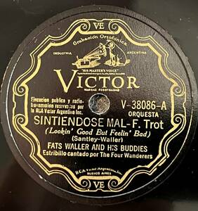 FATS WALLER AND HIS BUDDIES VICTOR(ARGENTINE) Lookin Good But Feelin Bad/ I Need Someone to Love