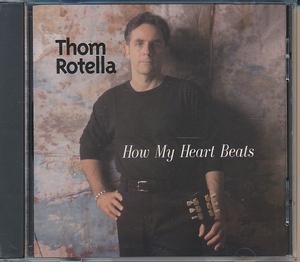 CD●THOM ROTELLA / HOW MY HEART BEATS　トム・ロテラ