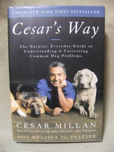 ★Cesar's Way: The Natural, Everyday Guide to Understanding and Correcting Common Dog Problems