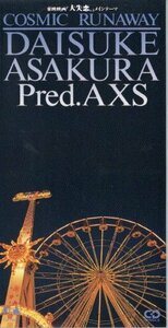 ◆8cmCDS◆浅倉大介 Pred.AXS/Cosmic Runaway/映画「大失恋。」主題歌