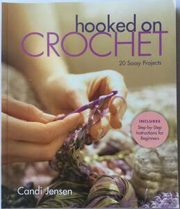 送料無料■ARTBOOK_OUTLET■N3-095★かぎ針編み フックドオンクロッシェ 元気ハツラツ20プロジェクト HOOKED ON CROCHET Candi Jansen 絶版