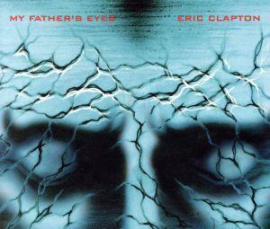 【輸入盤】Ｍｙ　Ｆａｔｈｅｒ’ｓ　Ｅｙｅｓ／エリック・クラプトン