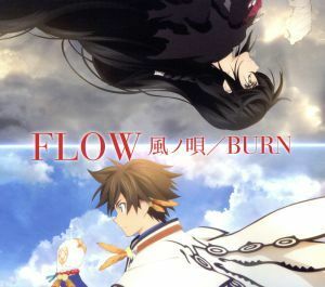 テイルズ　オブ　シリーズ：風ノ唄／ＢＵＲＮ（期間生産限定アニメ盤）（ＤＶＤ付）／ＦＬＯＷ