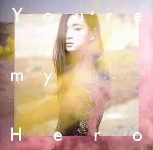 Ｙｏｕ’ｒｅ　ｍｙ　Ｈｅｒｏ　／　ＦＩＧＨＴＥＲ（初回生産限定盤）／ｆｕｍｉｋａ