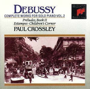 【輸入盤】Ｓｏｌｏ　Ｐｉａｎｏ　Ｗｏｒｋｓ　２／Ｄｅｂｕｓｓｙ（アーティスト）,Ｃｒｏｓｓｌｅｙ（アーティスト）