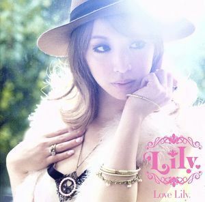 ＬＯＶＥ　Ｌｉｌｙ．（初回版）／Ｌｉｌｙ．