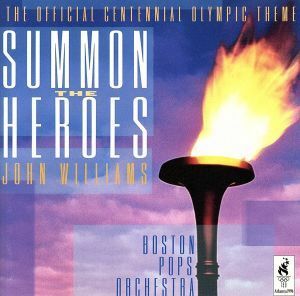 サモン・ザ・ヒーロー－１９９６　アトランタ・オリンピック・ファンファーレ／ジョン・ウィリアムズ,ボストン・ポップス管弦楽団