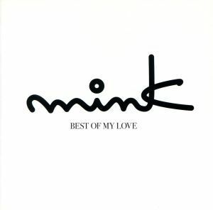 ＢＥＳＴ　ＯＦ　ＭＹ　ＬＯＶＥ／ｍｉｎｋ