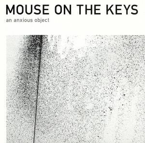 ａｎ　ａｎｘｉｏｕｓ　ｏｂｊｅｃｔ／ｍｏｕｓｅ　ｏｎ　ｔｈｅ　ｋｅｙｓ