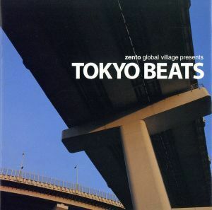 ｚｅｎｔｏ　ｇｌｏｂａｌ　ｖｉｌｌａｇｅ　ｐｒｅｓｅｎｔｓ　ＴＯＫＹＯ　ＢＥＡＴＳ／（オムニバス）