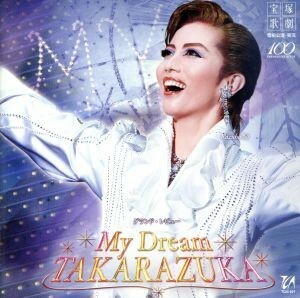 雪組宝塚大劇場公演ライブＣＤ　Ｍｙ　Ｄｒｅａｍ　ＴＡＫＡＲＡＺＵＫＡ／宝塚歌劇団雪組