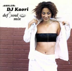 ＨＡＲＬＥＭ　ＤＪ Ｋａｏｒｉ　”Ｄｅｆ Ｓｏｕｌ”　Ｍｉｘ／ＤＪ　ＫＡＯＲＩ