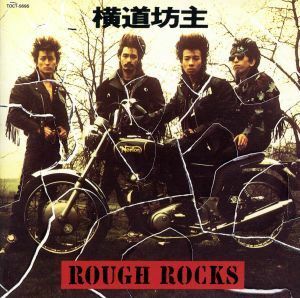 ＲＯＵＧＨ　ＲＯＣＫＳ／横道坊主