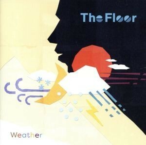 ウェザー／Ｔｈｅ　Ｆｌｏｏｒ