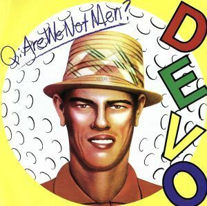 【輸入盤】Ｑ：　Ａｒｅ　Ｗｅ　Ｎｏｔ　Ｍｅｎ？　Ｗｅ　Ａｒｅ　Ｄｅｖｏ／ディーヴォ