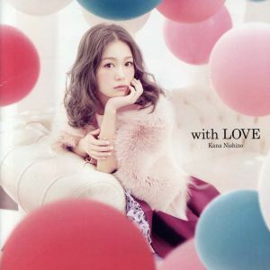 ｗｉｔｈ　ＬＯＶＥ（初回生産限定盤）（ＤＶＤ付）／西野カナ