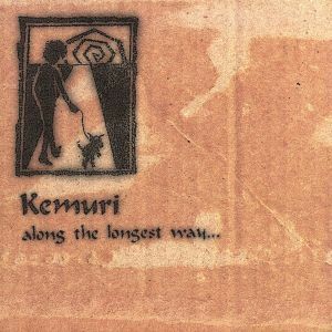 ａｌｏｎｇ　ｔｈｅ　ｌｏｎｇｅｓｔ　ｗａｙ．．．／ＫＥＭＵＲＩ