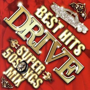 ＢＥＳＴ　ＨＩＴＳ　ＤＲＩＶＥ　－ＳＵＰＥＲ　５０　ＳＯＮＧＳ　ＭＩＸ－／ＤＪ　ＳＰＬＡＳＨ