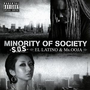 Ｓ．Ｏ．Ｓ～ｍｉｎｏｒｉｔｙ　ｏｆ　ｓｏｃｉｅｔｙ～／ＥＬ　ＬＡＴＩＮＯ　＆　Ｍｓ．ＯＯＪＡ,ＥＬ　ＬＡＴＩＮＯ　＆　Ｍｓ．ＯＯＪ