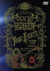 ２０ｔｈ　Ｓｐｅｃｉａｌ　ＹＯＳＨＩＩ　ＫＡＺＵＹＡ　ＳＵＰＥＲ　ＬＩＶＥ【ファンクラブ会員限定】／吉井和哉