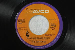 USシングル盤45’ The Softones : That Old Black Magic / Why, Why, Baby 　(Avco AV-4663)　