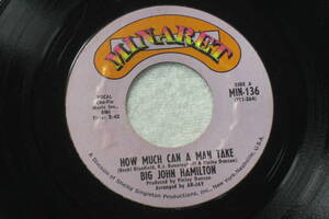 USシングル盤45’ Big John Hamilton : How Much Can A Man Take / Big Fanny　(Minaret MIN-136) A　Fame録音