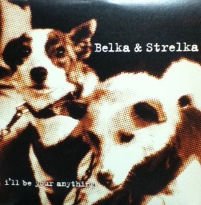 【廃盤12inch】Belka & Strelka / I'll Be Your Anything