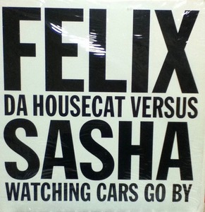 【廃盤12inch】Felix Da Housecat SASHA / Watching Cars Go By