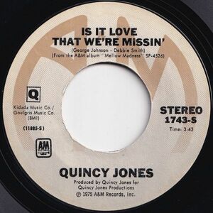 Quincy Jones Is It Love That We're Missin' / Cry Baby A&M US 1743-S 205531 SOUL ソウル レコード 7インチ 45