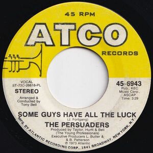 Persuaders Some Guys Have All The Luck / Love Attack ATCO US 45-6943 205649 SOUL ソウル レコード 7インチ 45