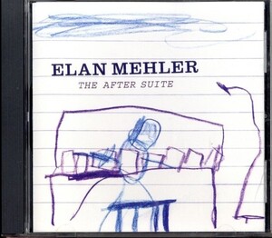 即決・送料無料(2点で)◆イーラン・メーラー ELAN MEHLER◆After Suite◆アメリカ ピアノ◆(b757)