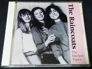 THE RAINCOATS - The Kitchen Tapes US盤 CD, Remastered ROIR USA - RUSCD8238 レインコーツ 1998年 SLITS