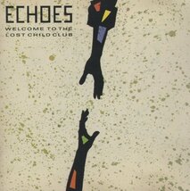 ◆ECHOES エコーズ / WELCOME TO THE LOST CHILD CLUB / 1986.06.01 / 1stアルバム / 32DH-455_画像1