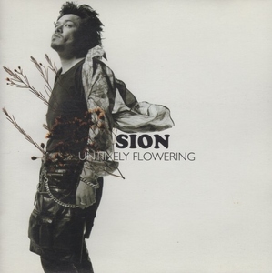 SION シオン / UNTIMELY FLOWERING アンタイムリー・フラワリング / 2002.04.26 / TOCT-24759