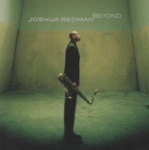 ジョシュア・レッドマン JOSHUA REDMAN / ビヨンド BEYOND / 2000.04.19 / 1999年録音 / WARNER BROS. / WPCR-10686