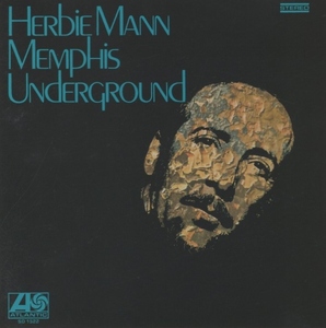 ハービー・マン HERBIE MANN / メンフィス・アンダーグラウンド MEMPHIS UNDERGROUND / 2013.07.24 / 1968年録音 / ATLANTIC / WPCR-27385