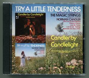 ☆ ノーマン・キャンドラー　NORMAN CANDLER / TRY A LITTLE TENDERNESS ＋ CANDLER BY CANDLELIGHT / 乙女座の伝説 / 2in1CD