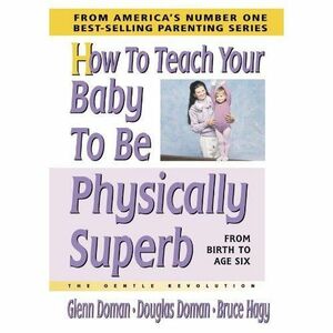 [A11245052]How To Teach Your Baby To Be Physically Superb: From Birth To Ag