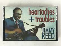 ■□T598 JIMMY REED ジミー・リード HEARTACHES & TROUBLES カセットテープ□■_画像1