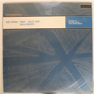 YZ TOYAMA/YUGEN - BALLET SUITE - VIOLIN CONCERTO/DENON OW7855ND LP