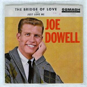 米 JOE DOWELL/BRIDGE OF LOVE JUST LOVE ME/SMASH S1717 7 □
