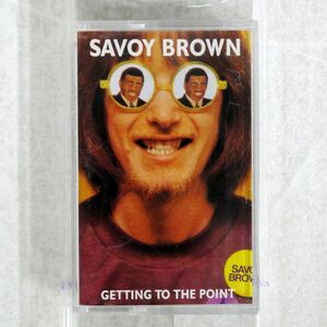 SAVOY BROWN/GETTING TO THE POINT/REBOUND 5202074 CASSETTE □