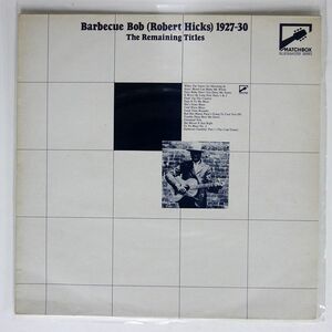 英 BARBECUE BOB/1927-30 THE REMAINING TITLES/MATCH BOX MSE1009 LP