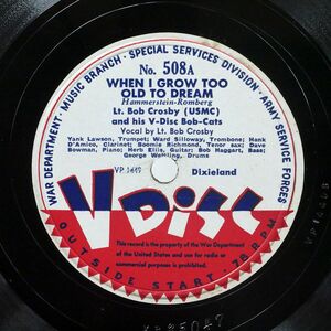 LT.BOB CROSBY/WHEN I GROW TOO OLD TO DREAM/V DISC 508 SP