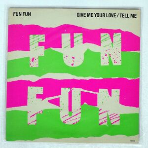 FUN FUN/GIVE ME YOUR LOVE TELL ME/TSR TSR838 12