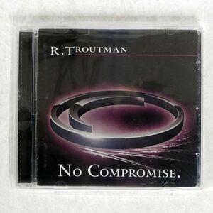 R. TROUTMAN/NO COMPROMISE/MARXAN MXD2005 CD □