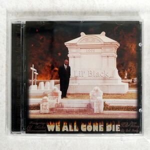 LIL’ BLACK/WE ALL GONE DIE/PIT BULL RECORDS NONE CD □