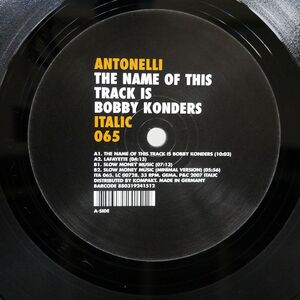 ANTONELLI ELECTR./THE NAME OF THIS TRACK IS BOBBY KONDERS/ITALIC ITA65 12