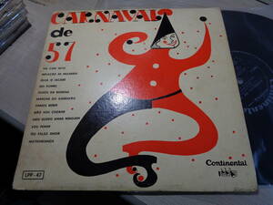 CARNAVAL DE 57/VAI COM JEITO,INFLACAO DE MULHERES,OLHA O JACARE,SEU ROMEU ＆ MORE OTHERS(BRASIL/Continental:LPP-47 10” LP