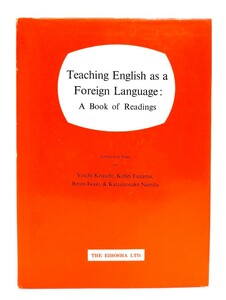 Teaching English as a foreign language : a book of readings(現代英語科教育法演習) /北市陽一(編注者代表)/英宝社